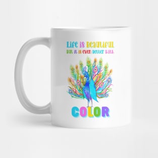 Life is Beautiful, but it is even better with Color | Colorful Floral Peacock Mug